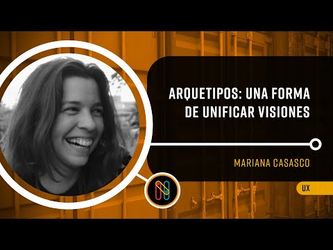 Arquetipos: Una forma de unificar visiones a la hora de pensar en personas usuarias- Mariana Casasco