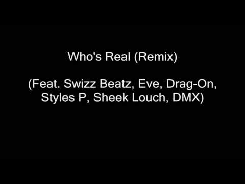 Who's Real (remix) (Feat. Swizz Beatz, Eve, Drag-On, Styles P, Sheek Louch, DMX)