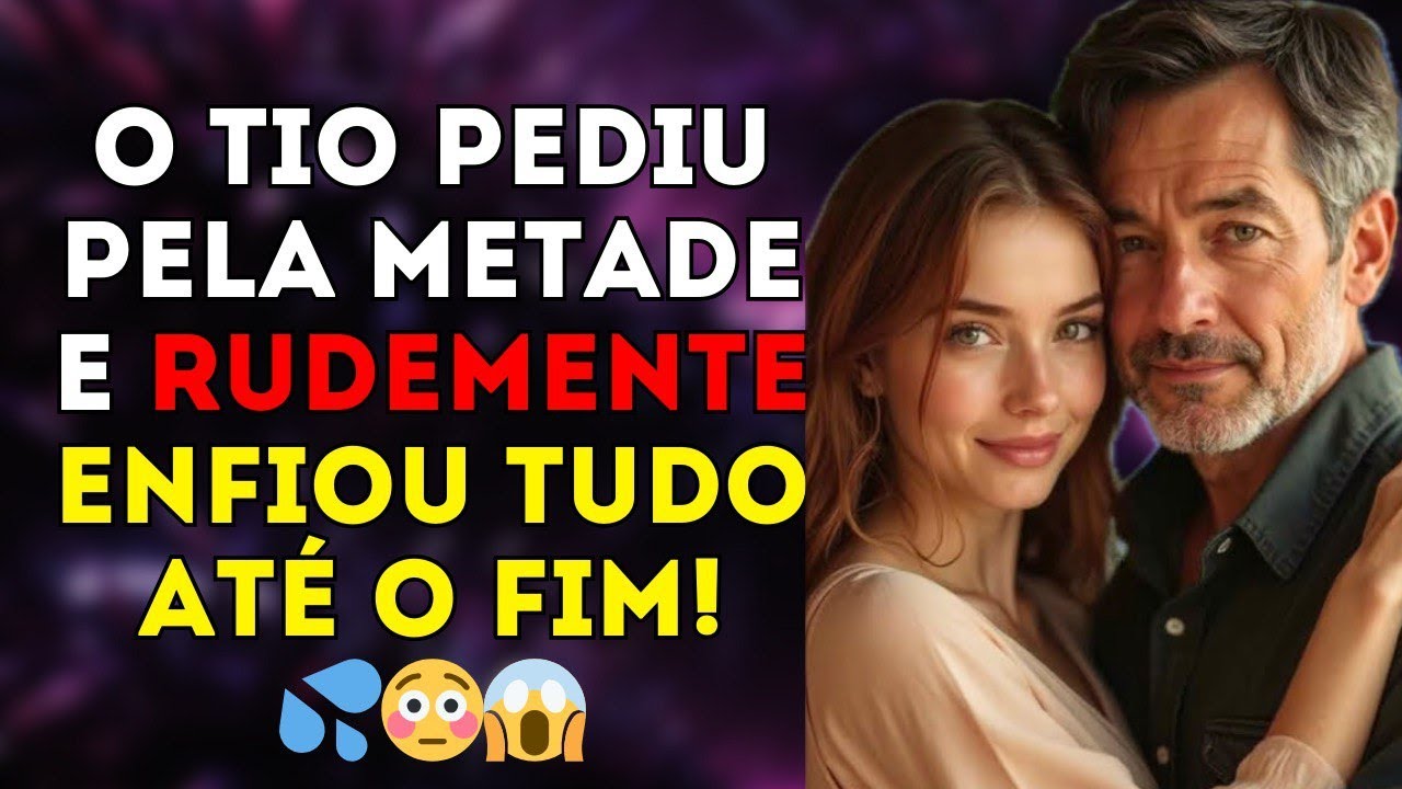 Eu fiz meu TIO feliz... ele me pegou POR TRáS | traição