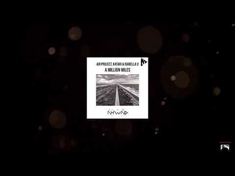 Air Project, Katari & Isabella V. - A Million Miles (Dub Mix)