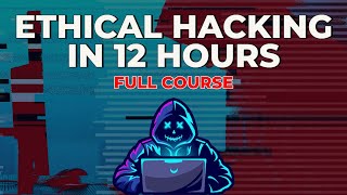 Ethical Hacking in 12 Hours - Full Course - Learn 