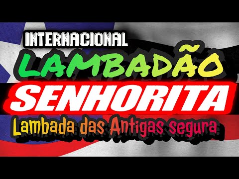 🇺🇸LAMBADA DA SENHORITA -  LAMBADÃO INTERNACIONAL - CANAL LAMBADÃO MARANHENSE OFICIAL