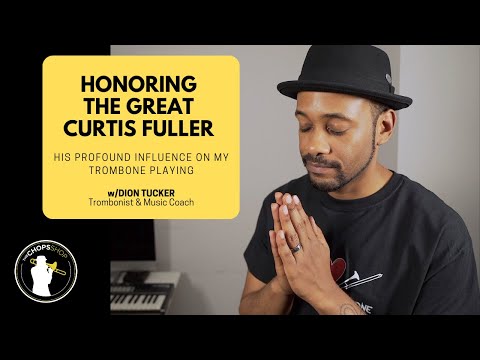 Trombone Lesson: Honoring the Great Curtis Fuller - His Profound Influence on My Trombone Playing
