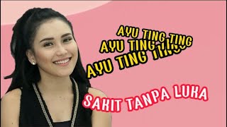 Download lagu AYU TING TING: SAKIT TANPA LUKA - SONG AND LYRIC mp3
