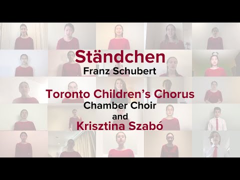 Ständchen | Krisztina Szabó & Toronto Children's Chorus, Chamber Choir | Virtual Choir