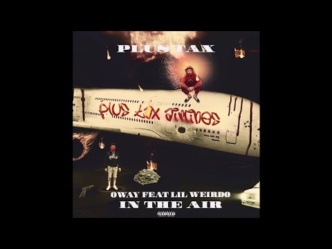O’Way x Lil Weirdo - “In The Air” #FREEOWAY #PLUSTAX