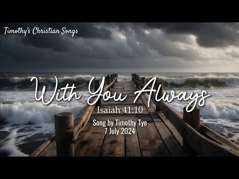 With You Always | Isaiah 41:10 (New Original Christian Song)