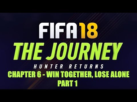 FIFA 18 The Journey: Hunter Returns - Chapter 6: Win Together, Lose Alone - Part 1