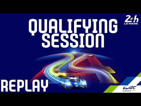REPLAY  2020 24 Hours of Le Mans - Qualifying