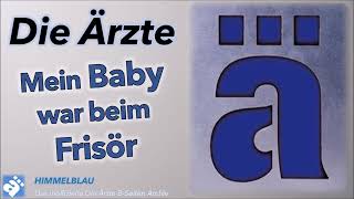NEU Die Ärzte: Mein BABY war beim FRISÖR
