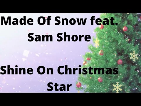Made Of Snow feat. Sam Shore - Shine On Christmas Star