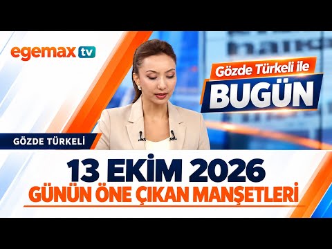 13 Ekim 2026 Günün Öne Çıkan Manşetleri | Gözde Türkeli ile Bugün | Egemax TV