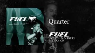 Fuel - Quarter (Live)