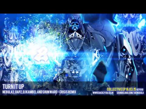 Turn It Up - Nebula2, Dapz, DJ Kambel and Suhn Ward - Crisis Remix