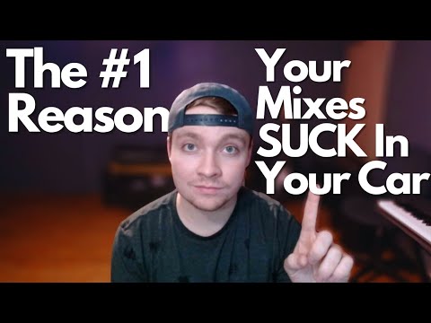The #1 Reason Your Mixes SUCK In Your Car