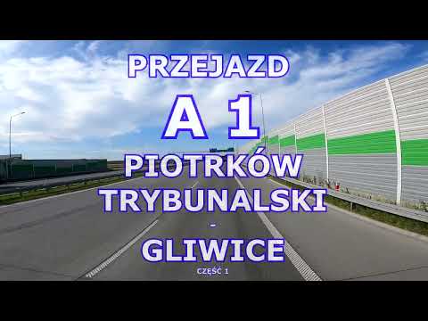 PRZEJAZD AUTOSTRADĄ A1 PIOTRKÓW TRYBUNALSKI - GLIWICE  Część 1