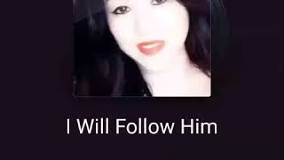 I will follow Him by Kim