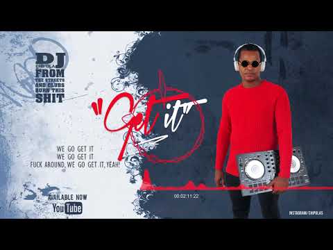 DJ Chipula - Get It x Trigo Limpo x Faray King x Mena