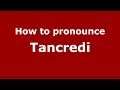 How to pronounce Tancredi Pasero (Italian/Italy ...