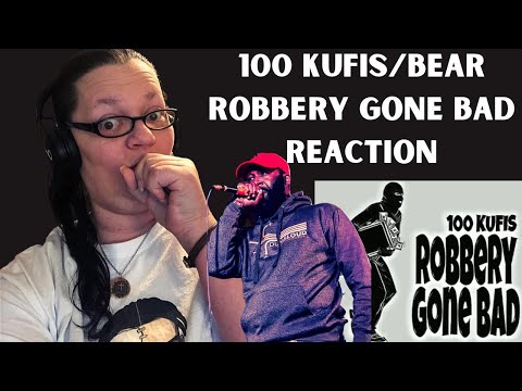 ROBBERY GONE BAD BY 100 KUFIS/BEAR!! BEST EVER AT RAPPING! OH MY HOLY MUTHA! (REACTION)
