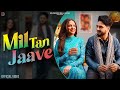 Mil Tan Jaave Official Video Kulwinder Billa Ft Himanshi Khurana New Punjabi Songs 2025