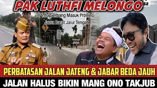 Download lagu PERBATASAN JALAN JABAR-JATENG BIKIN PAK LUTFI MELONGO?! MANG ONO SAMPE TAKJUB KE KANG DEDI mp3