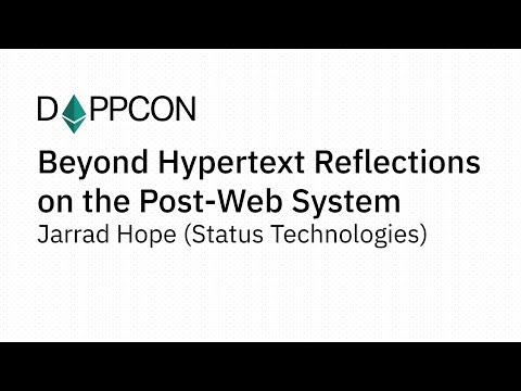DAPPCON 2018: StatBeyond Hypertext - Reflections on the Post-Web System - Jarrad Hope (Status)