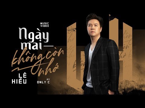 Ngày Mai Không Còn Nhớ | Lê Hiếu x Only C | Official Music Video