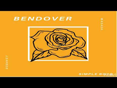 Bend over by Dobakey & Wasasa Boy