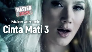 Download lagu Mulan Jameela - Cinta Mati 3 MASTER 2025 mp3