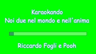 Karaoke Italiano - Noi due nel mondo e nell'anima - Pooh e Riccardo Fogli ( Testo )