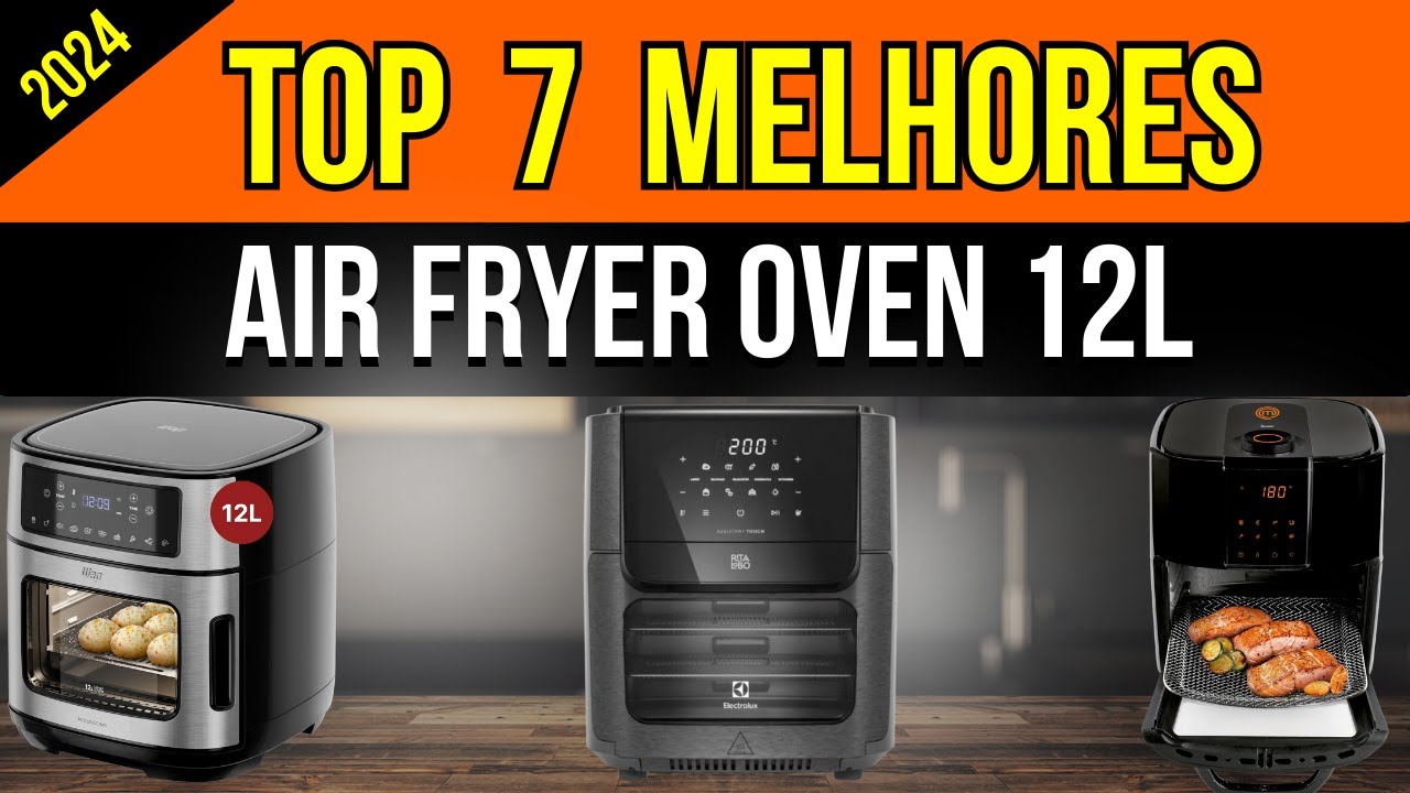 TOP 7 MELHORES AIR FRYER OVEN 12L 2024