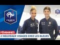 Deux nouveaux visages chez les Bleues I FFF 2019