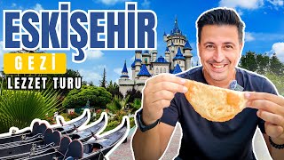 ESKİŞEHİR'DE NE YENİR? ESKİŞEHİR'DE GEZİLECEK YERLER? | ÇİBÖREK | ODUNPAZARI | S