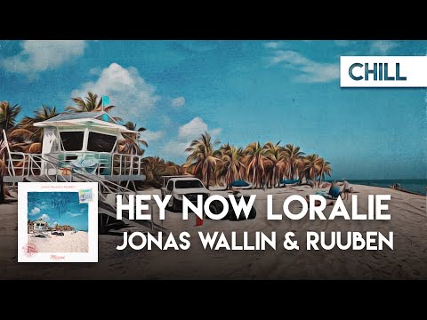 Chill | Jonas Wallin & Ruuben - Hey Now Loralie