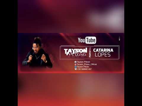 Tayson pitoso ft Catarina Lopes (provou colou)
