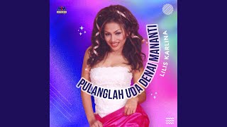 Download lagu Pulanglah Uda Denai Mananti mp3