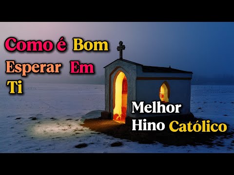 Como É Bom Esperar em Ti 🙏 Hino Católico Contemplativo | Letra Completa