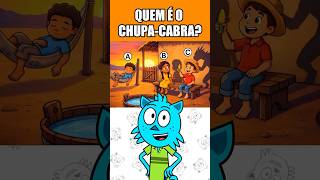 QUEM É O CHUPA CABRAS?