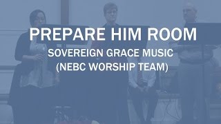 Prepare Him Room - Sovereign Grace