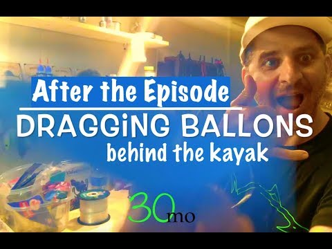 HOW TO RIG BALLOON FISHING BEHIND THE KAYAK - After the Episode