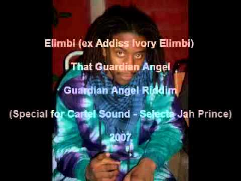 Elimbi (ex Addiss Ivory Elimbi) - That Guardian Angel - Guardian Angel Riddim - 2007