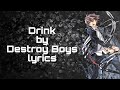 Drink - Destroy Boys (lyrics)