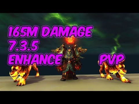 165M DAMAGE - 7.3.5 Enhancement Shaman PvP - WoW Legion