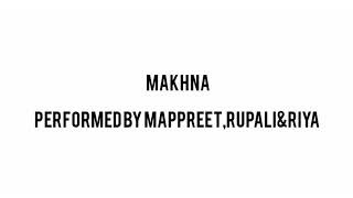 MAKHNA DRIVE | performed by DANCING DIVAS| Asees kour,taniskh bagchi and yarser desai|BY RMRgirls
