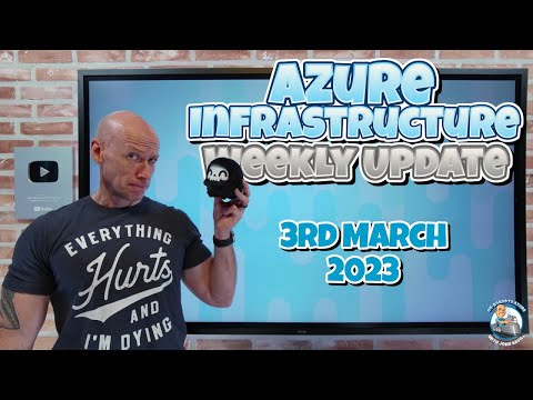 Azure Infrastructure Weekly Update - 3rd March 2023