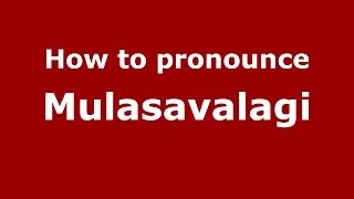 How to pronounce Mulasavalagi