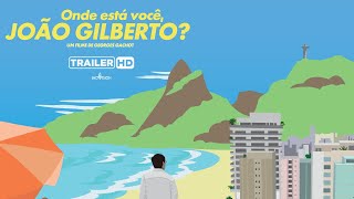 Onde Está Você, João Gilberto? - Trailer Oficial HD
