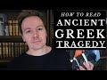 How To Read Ancient Greek Tragedy Aeschylus Sophocles Euripides