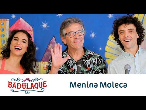 Badulaque - Menina Moleca